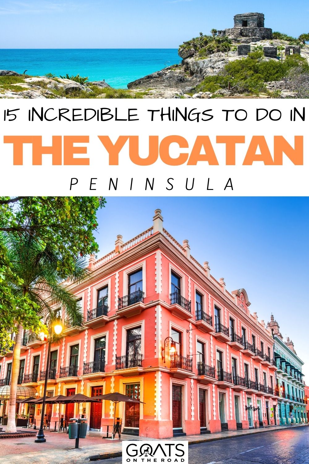 “15 Incredible Things to Do in the Yucatan Peninsula