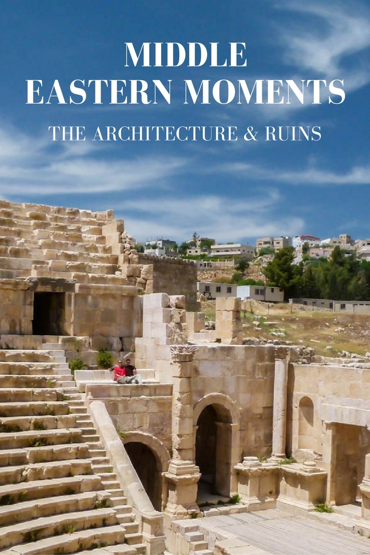 Middle Eastern Moments: The Architecture & Ruins