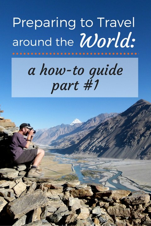 Preparing To Travel Around The World- A How-To Guide Part #1