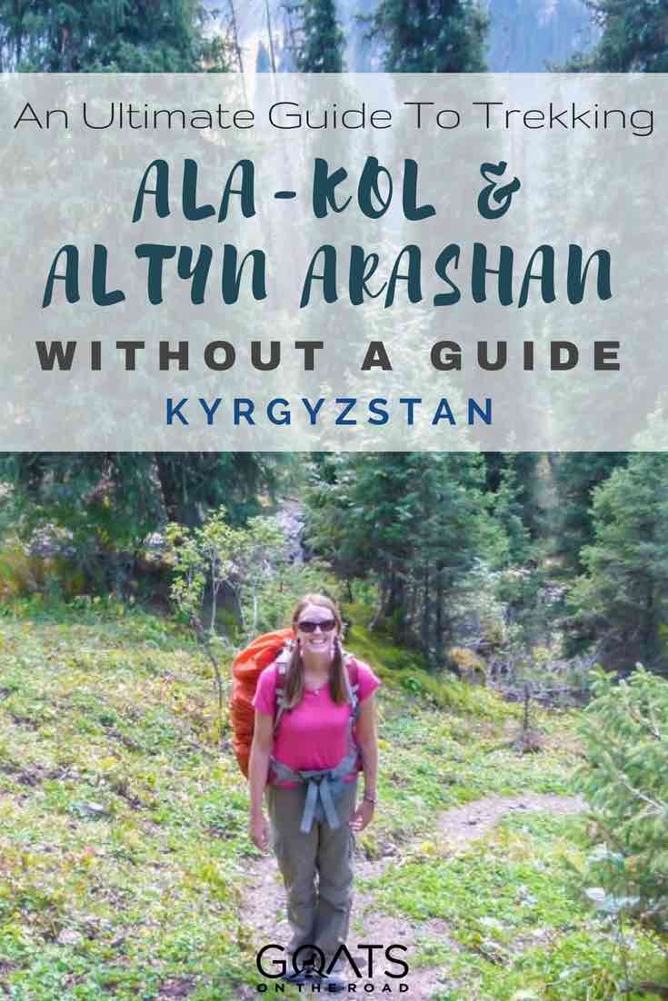 Trekking near in Kyrgyzstan with text overlay An Ultimate Guide To trekking Ala-kol & Altyn Arashan Without A Guide