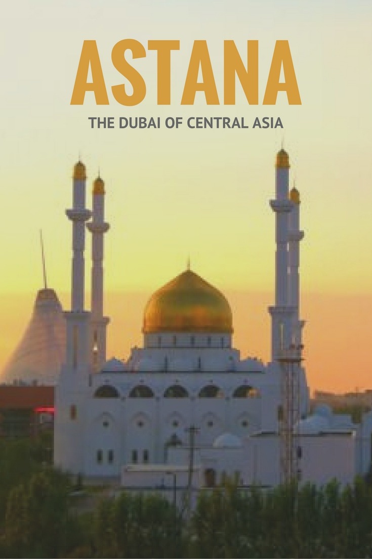 Astana – The Dubai Of Central Asia