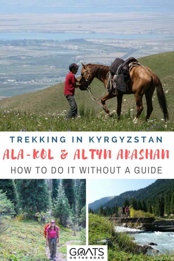 Photos of trekking in Kyrgyzstan with text overlay ala-kol & Altyn Arashan How To Do It Without A Guide