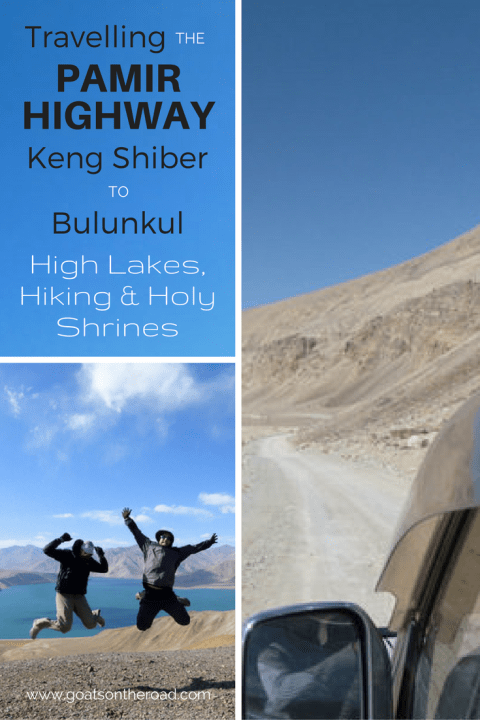 travelling-the-pamir-highway-keng-shiber-to-bulunkul-high-lakes-hiking-holy-shrines
