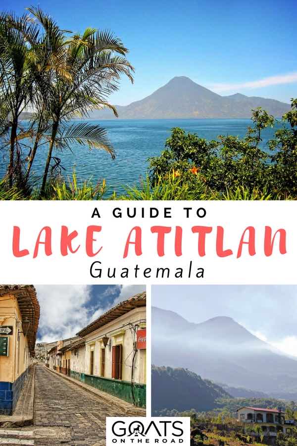 View of Lake Atitlan with text overlay A Guide To Lake Atitlan Guatemala