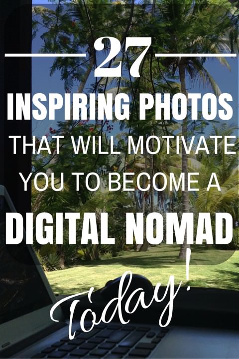 27 Inspiring Photos That Will Motivate You to Become a Digital Nomad Today