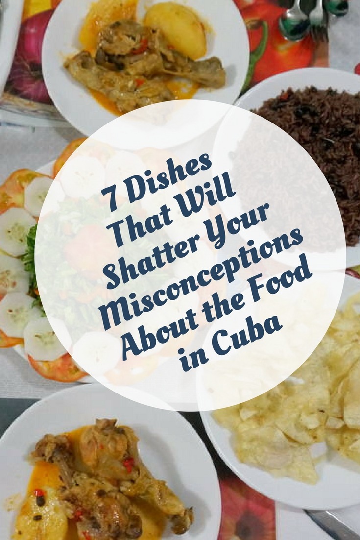 7 Dishes That Will Shatter Your Misconceptions About the Food in Cuba