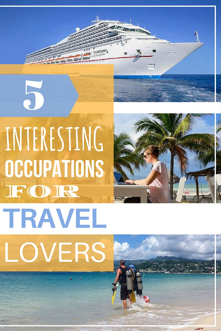 5 Interesting Occupations For Travel Lovers