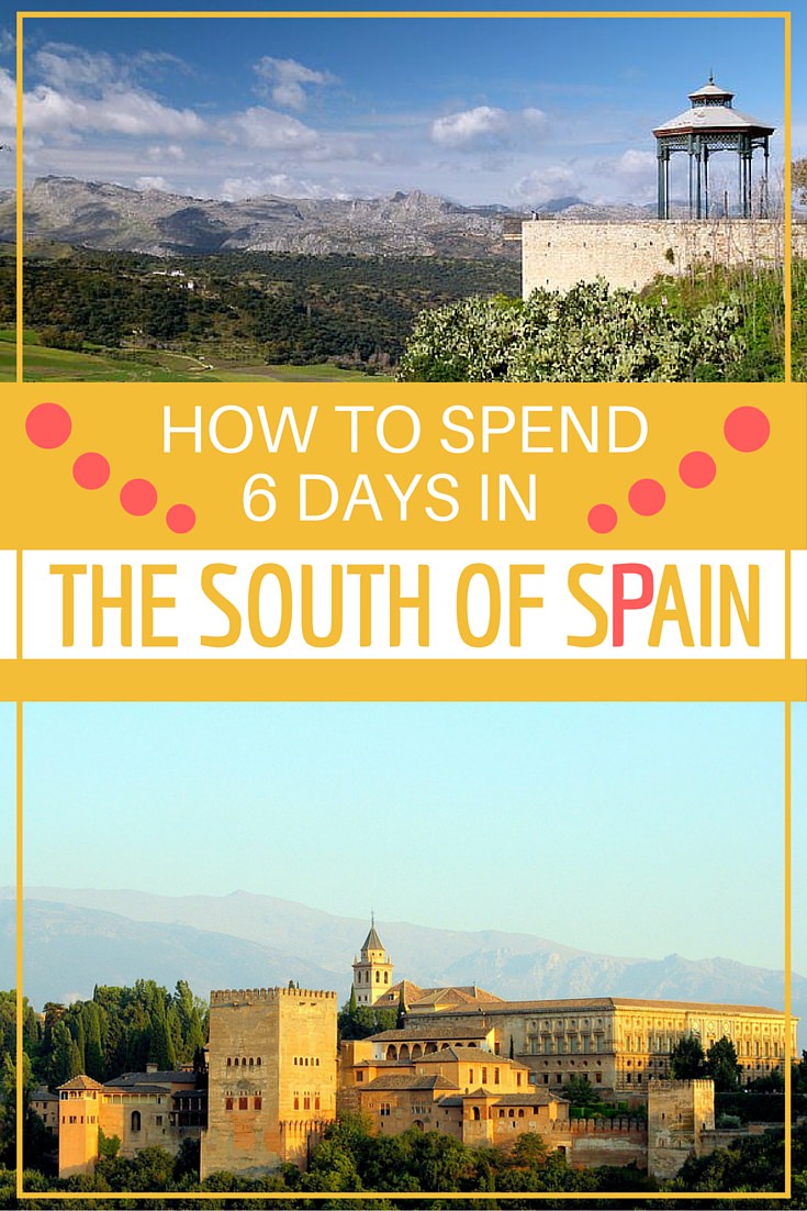 How To Spend 6 Days in The South of Spain