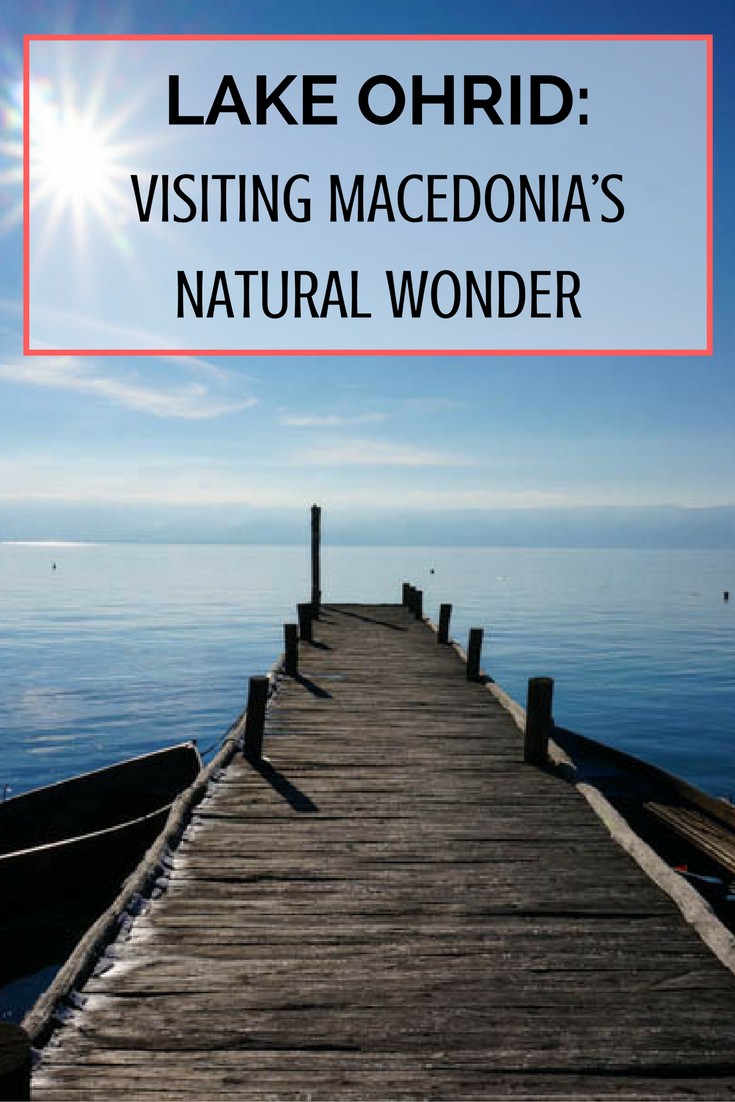 Lake Ohrid- Visiting Macedonia’s Natural Wonder