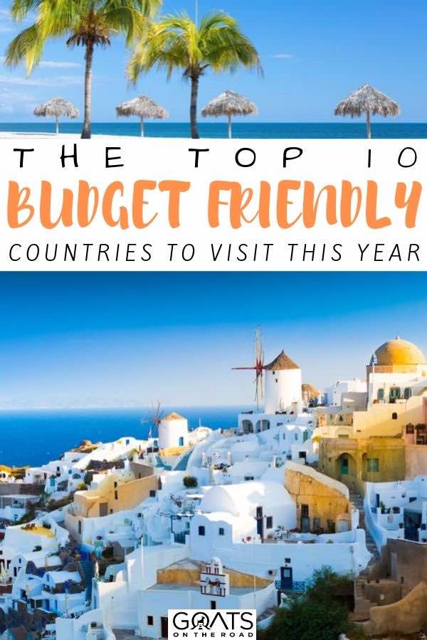Looking for some cheap countries to travel to? We’ve got the ultimate list for you, with 10 budget friendly countries to choose from for your next vacation. Whether you want to go to indonesia, the caribbean, or europe, we’ve got some great affordable options. | #vacation #traveltips #wanderlust Greece with text overlay the top 10 budget friendly countries to visit this year