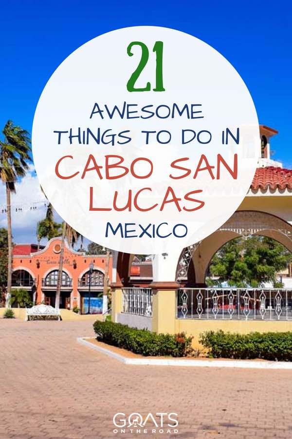 Cabo San Lucas with text overlay 21 Awesome Things To Do In Cabo San Lucas