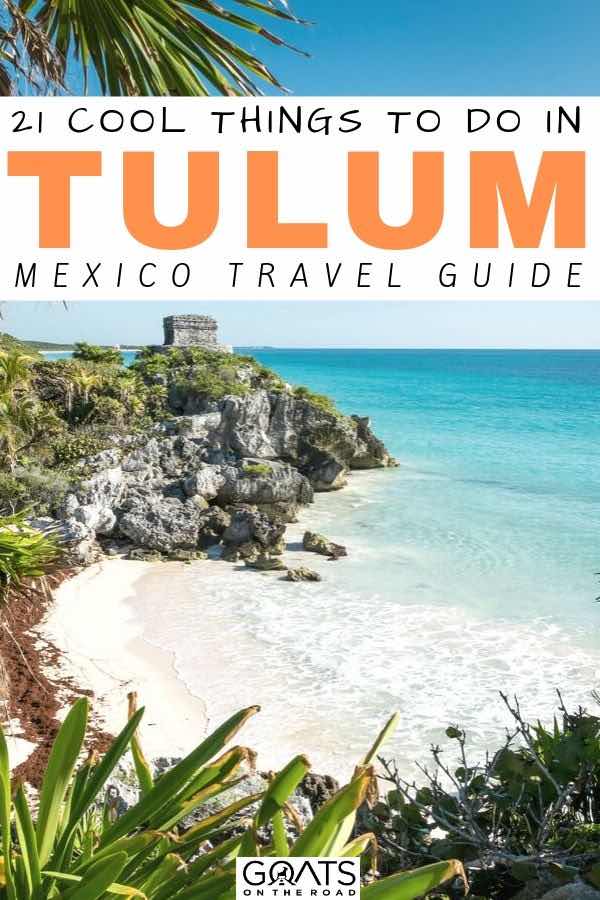 Want to find out what the best things to do in Tulum are? This beautiful Mexico destination has plenty of fun activities, whether you want to explore the coral reefs, visit some cenotes, marvel at the mayan ruins, or just spend your time by one of the beautiful white sand beaches. Check out our tips in our travel guide! | #visitmexico #yucatan #centralamerica tulum ruins with text overlay 10 cool things to do