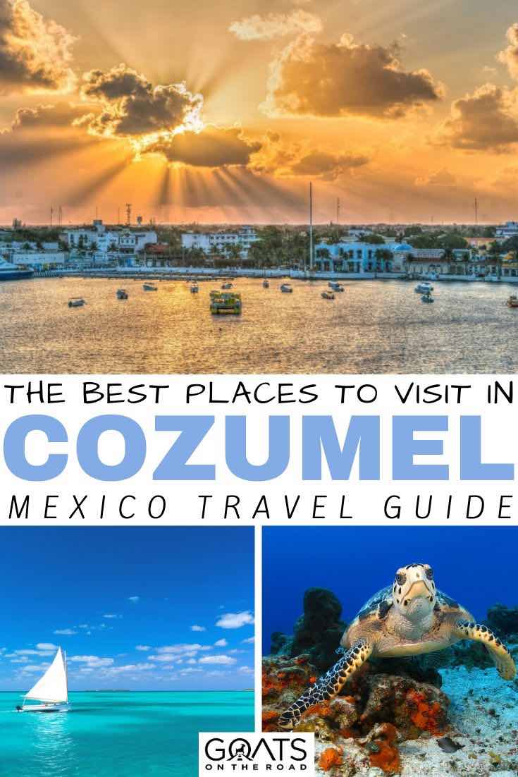 Looking for things to do and places to go to in Mexico? Cozumel is one of the top places to visit in Mexico, with amazing snorkelling, beautiful beaches and mayan archaeological sites to explore. Weve listed 21 fun activities to add to your itinerary. | #mexico #cozumel #travel Cozumel with text overlay the best places to visit
