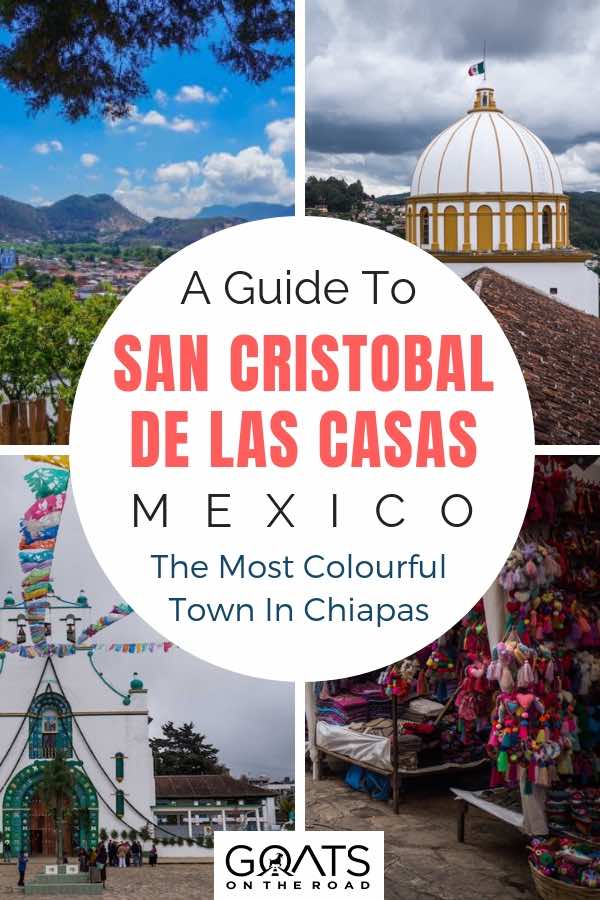 The pueblo mágico of San Cristobal de las Casas in Chiapas is one of the most colourful and traditional towns and is a must for your Mexico travel itinerary. Be amazed by the Cascadas El Chiflon, take in the views from Guadalupe Church, visit the artisan markets & much more | #prettycities #excitingdestinations #mexico #bestofmexico #chiapas #sancristobal #pueblomagico #backpackingmexico #travel Popular sights in Mexico with text overlay A Guide To San Cristobal de las Casas Chiapas