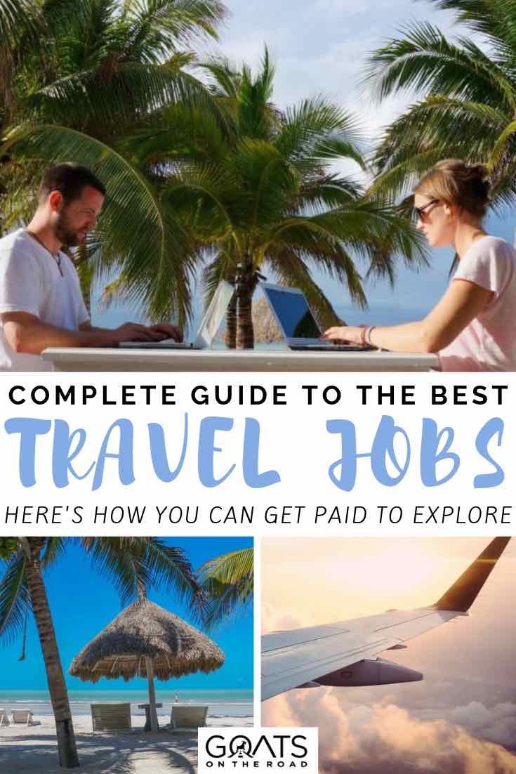Get Paid To Travel 11 Jobs That Pay You To Explore Goats On The Road - working online next to palm trees with text overlay complete guide to the best travel jobs