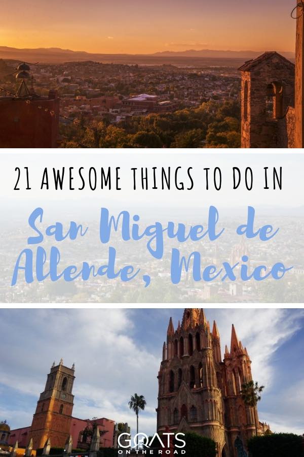 Planning a trip to Mexico? Be sure to put San Miguel de Allende on your itinerary! From walking tours along cobblestone streets passing galleries and markets, to watching the sunset over a beautiful panoramic view of the city, or kicking back and relaxing in the thermal springs, you won’t be short on fun activities. Check out our guide on things to do and see! | #mexico #sanmiguel #wanderlust sunset in San Miguel and architecture with text overlay