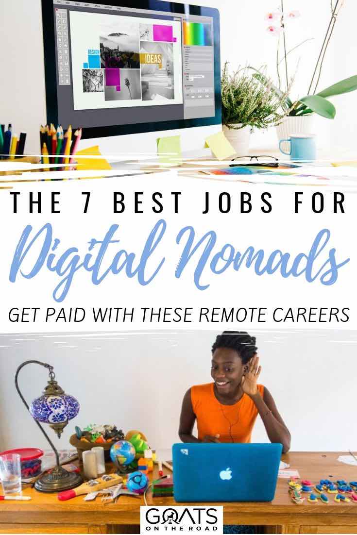 Want a career change so you can make money while you travel the world? Becoming a digital nomad is easier than you think, with so many remote careers to choose from. Whether you are good at writing, or enjoy programming, or like teaching, we’ve listed the 7 best digital nomad jobs and tips on how to find work! | #virtualassistant #travelblog #locationindependent computer with text overlay the 7 best jobs for digital nomads