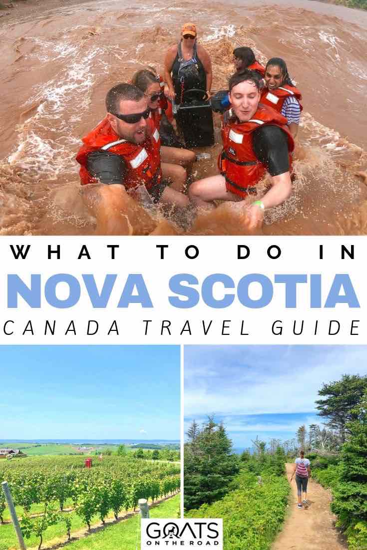 Planning a holiday to Nova Scotia in Canada and looking for some fun things to do? We’ve got the 10 things you don’t want to miss, from road trips around Cape Breton, tidal bore rafting, wineries and more. Check out our vacation tips and start adding them to your itinerary! | #novascotia #traveltips #adventuretravel tidal bore rafting with text overlay what to do in nova scotia