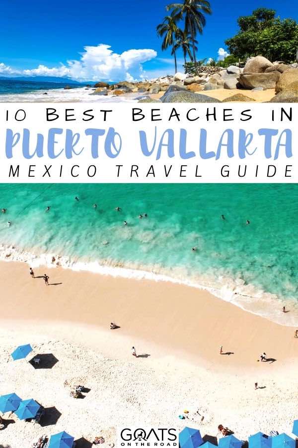 Looking for the best things to do in Puerto Vallarta? We’ve found the top 10 beaches to add to your bucket lists. Whether you’re into water sports or just prefer a sun lounger and a margarita, there’s a beautiful beach for you in Puerto Vallarta Mexico! | #bestbeaches #puertovallarta #mexico Puerto Vallarta beach with text overlay 10 best beaches in Puerto vallarta