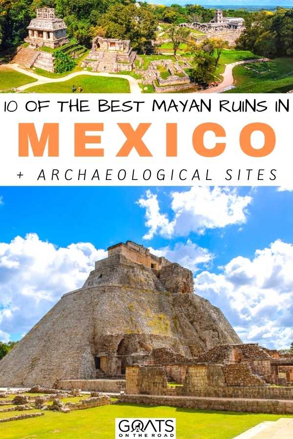 Dreaming of going back in ancient time while in Mexico? Here is 10 of the best Mayan ruins in Mexico. These ruins and some archaeological sites are not to be missed - make sure you add at least most of these to your Mexico itinerary! | #mexico #mayanruins #ruins “10 Of The Best Mayan Ruins in Mexico + Archaeological Sites