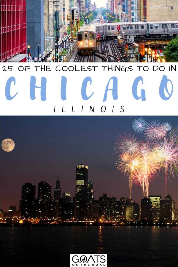 “25 Of The Coolest Things To Do in Chicago, Illinois