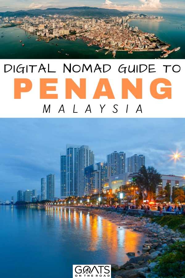 Digital Nomad Guide to Living in Penang, Malaysia - Goats ...