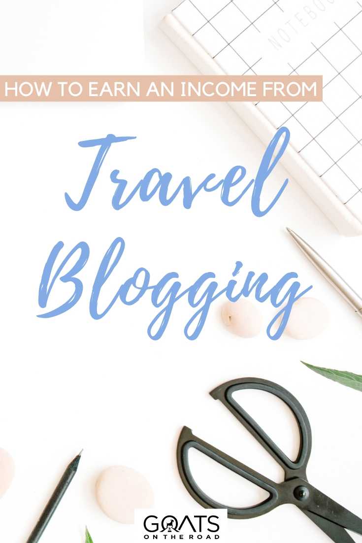 “How To Earn An Income From Travel Blogging