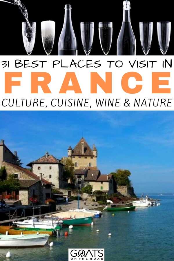 “31 Best Places To Visit in France Culture, Cuisine, Wine & Nature