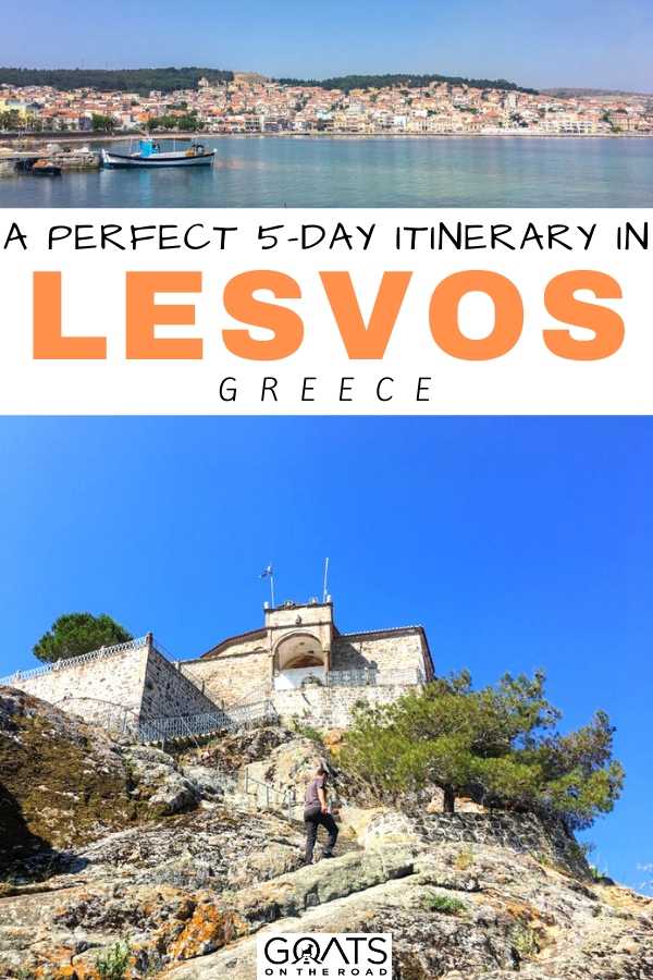 “A Perfect 5-Day Itinerary in Lesvos, Greece