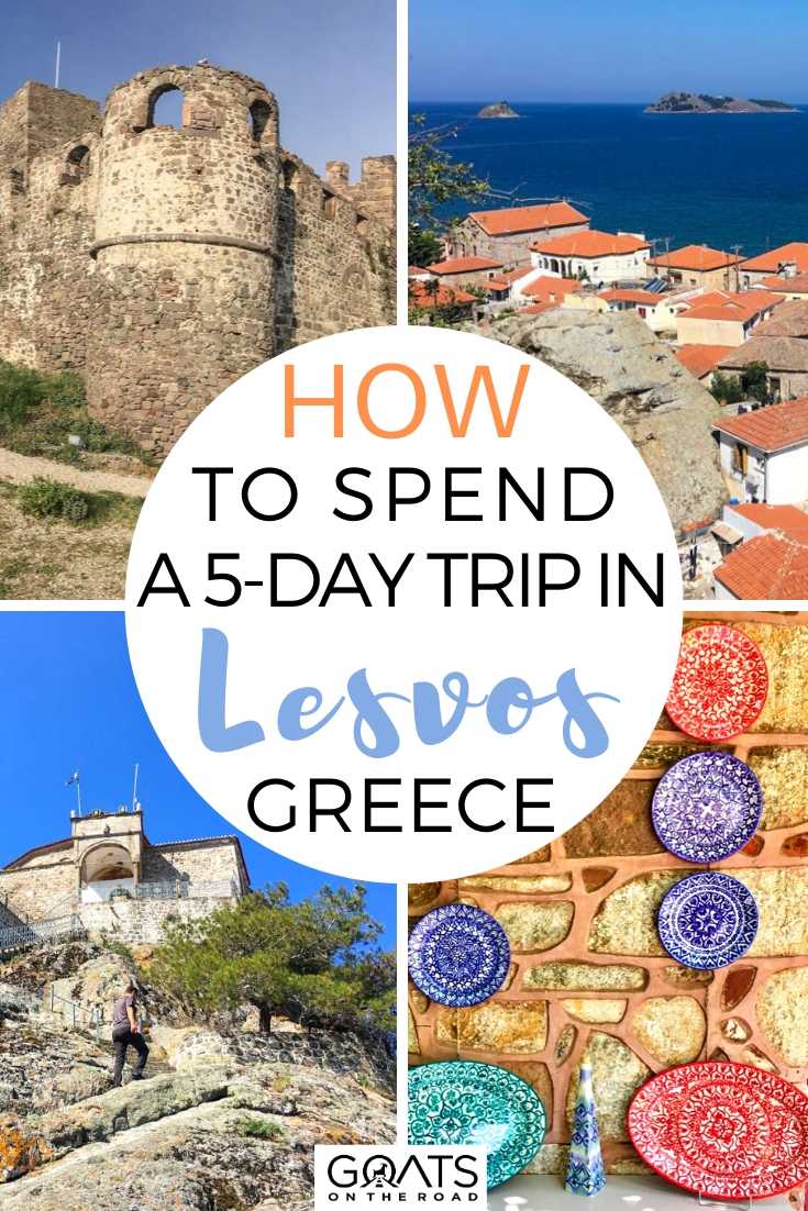 How To Spend A 5-Day Trip in Lesvos, Greece