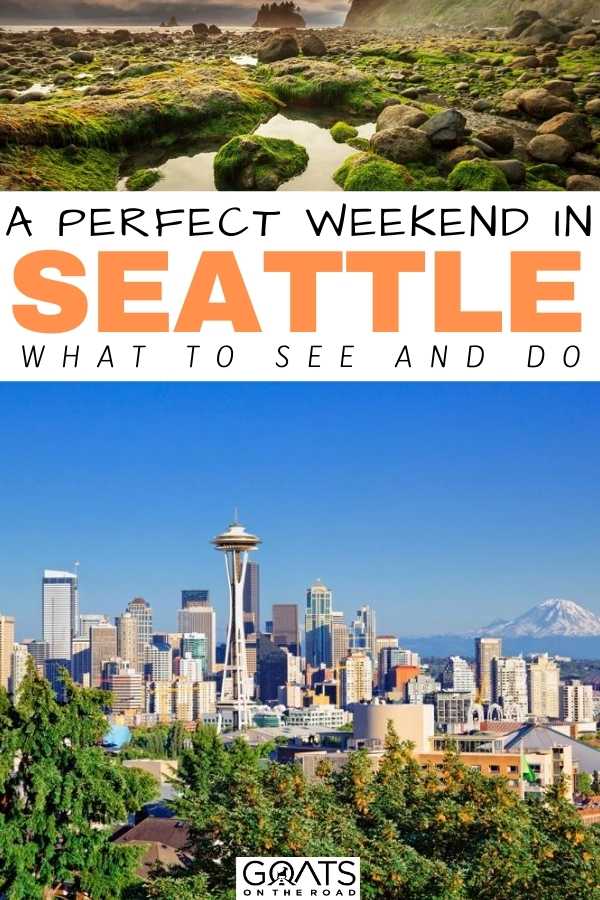 “A Perfect Weekend in Seattle: What to See and Do