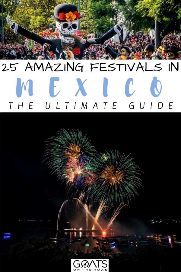 “25 Amazing Festivals in Mexico