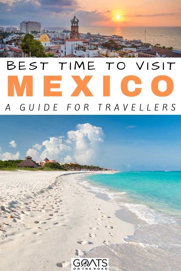 “Best Time to Visit Mexico: A Guide For Travellers