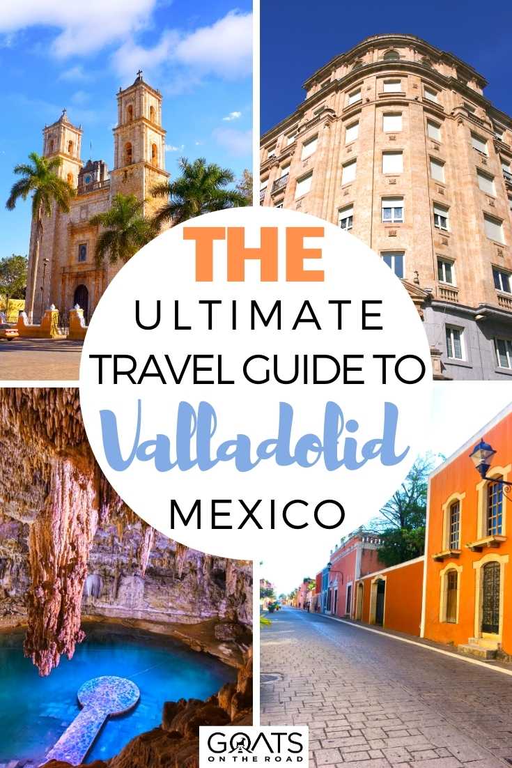 The Ultimate Travel Guide To Valladolid, Mexico