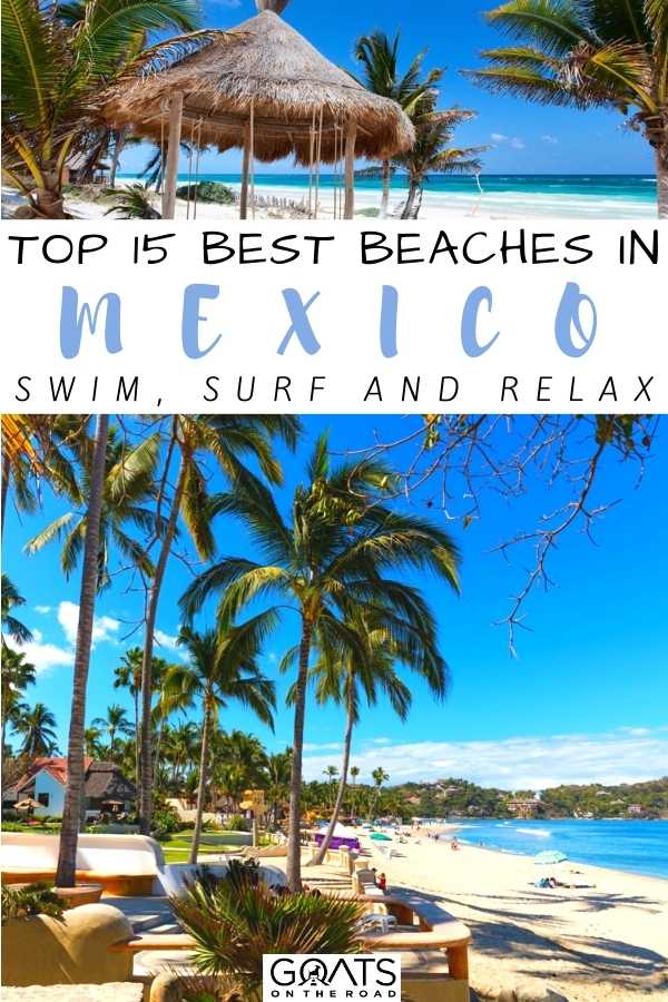 Mexico is absolutely the best holiday destination to explore! If you love beaches, here are top 15 best beaches in Mexico to swim, surf, and relax! You will have ample choices on where to spend your holiday! | #travelguide #wanderlust #MexicoTravel “Top 15 Best Beaches in Mexico: Swim, Surf And Relax