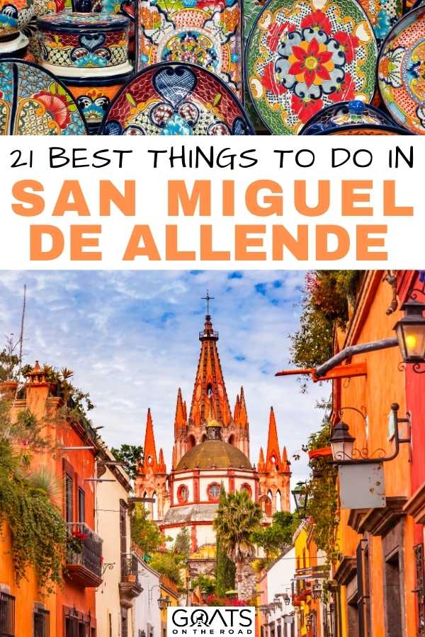 “21 Best Things To Do in San Miguel de Allende: Mexico Travel Guide