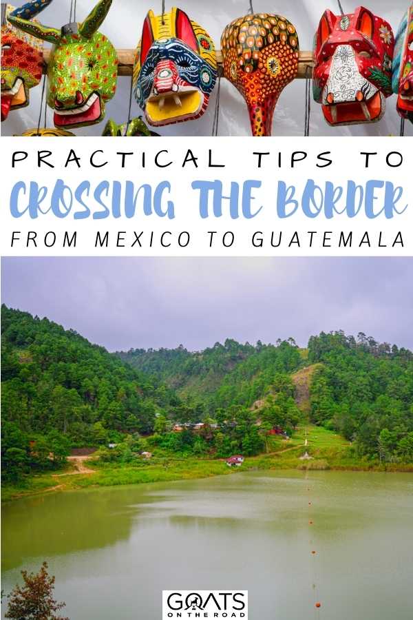 “Practical Tips To Crossing the border from Mexico to Guatemala