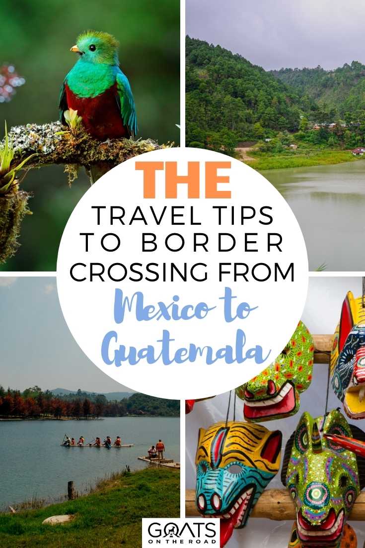 The Ultimate Travel Tips To Border Crossing from Mexico to Guatemala