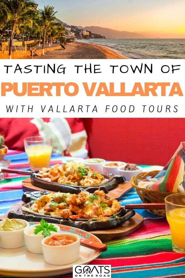 “Tasting The Town Of Puerto Vallarta With Vallarta Food Tours