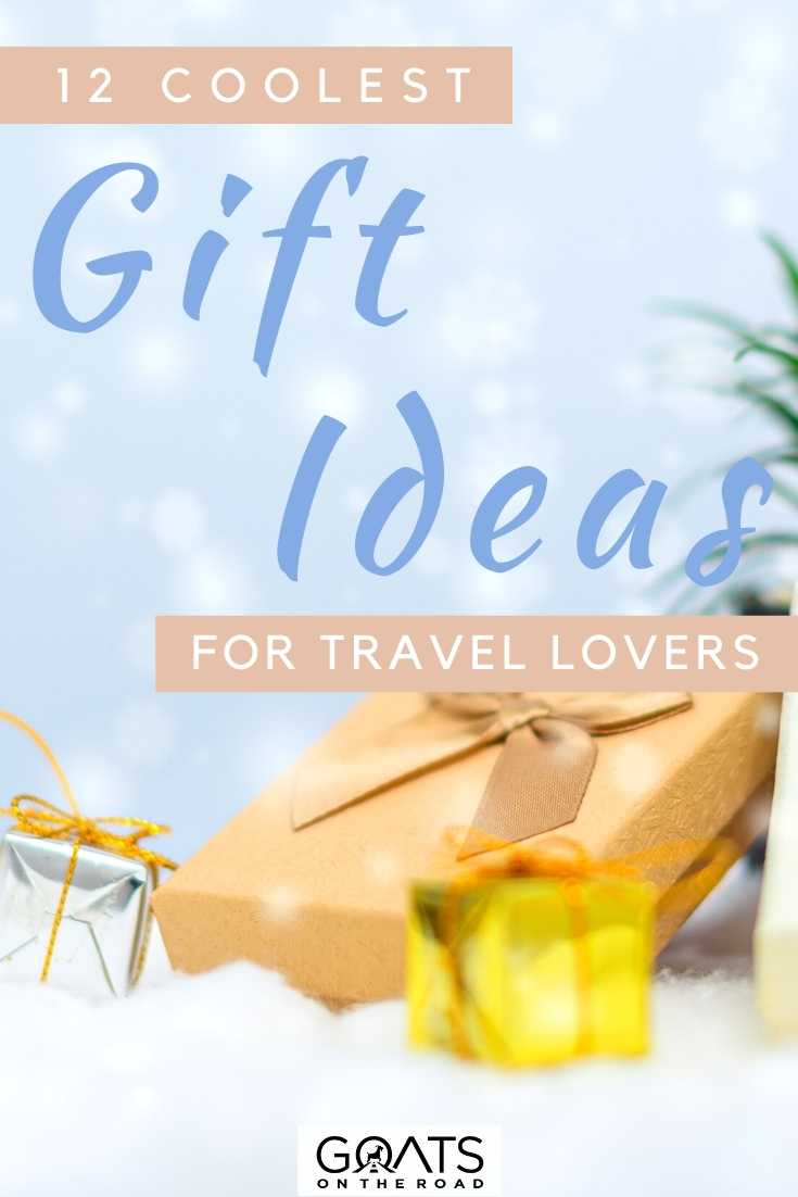 “12 Coolest Gift Ideas For Travel Lovers