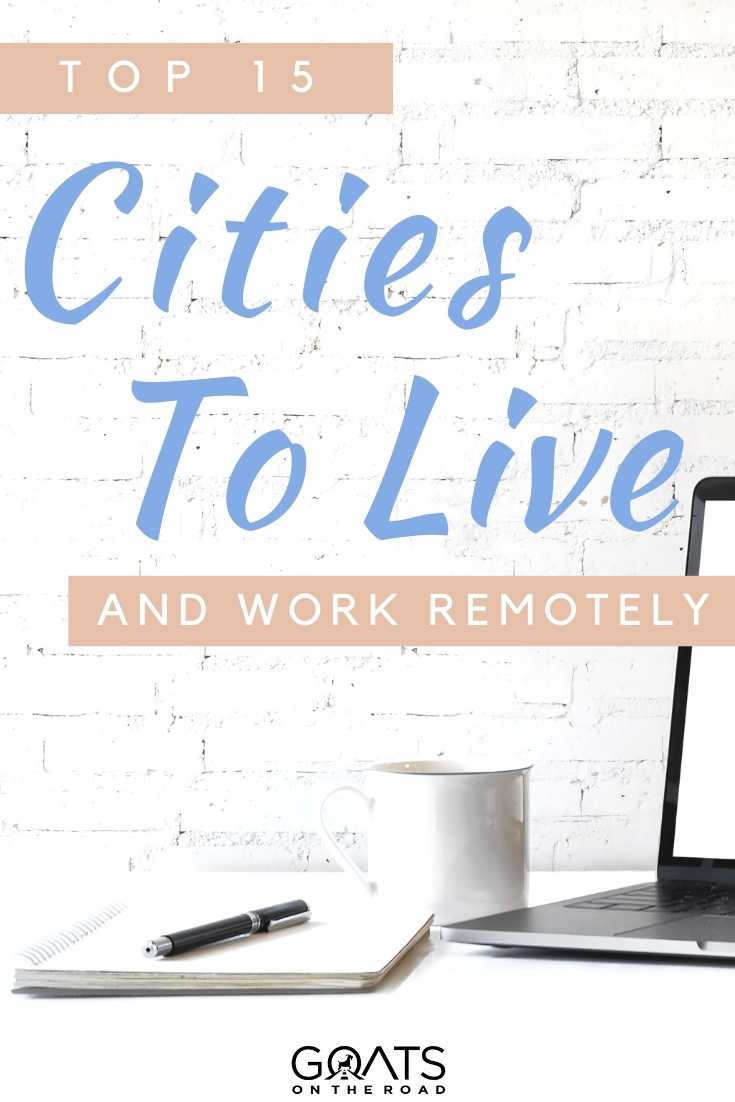 “Top 15 Cities To Live and Work Remotely