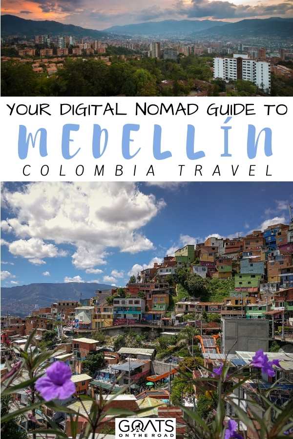 “Your Digital Nomad Guide To Medellín, Colombia