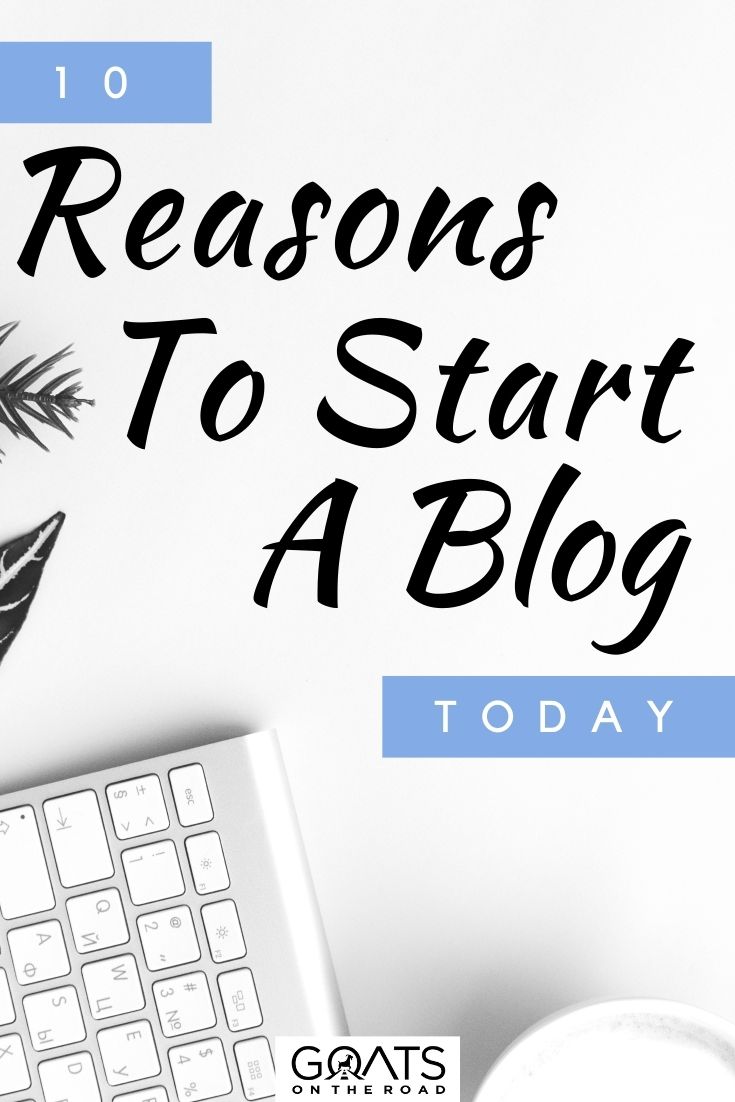 “10 Reasons To Start A Blog Today