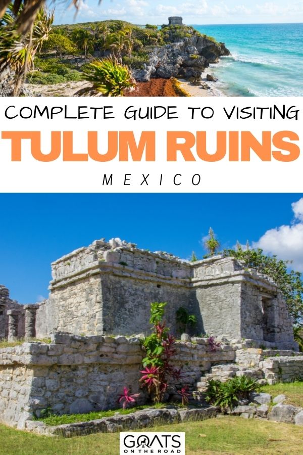 “Complete Guide To Visiting Tulum Ruins in Mexico