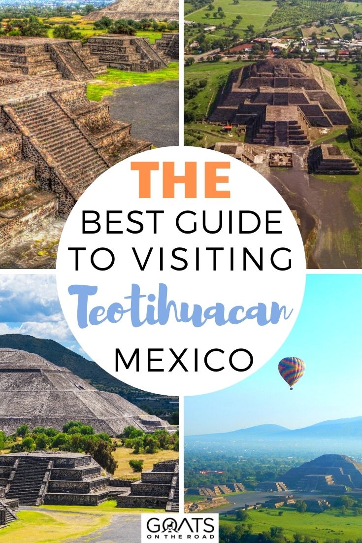 The Best Guide To Visiting Teotihuacan, Mexico