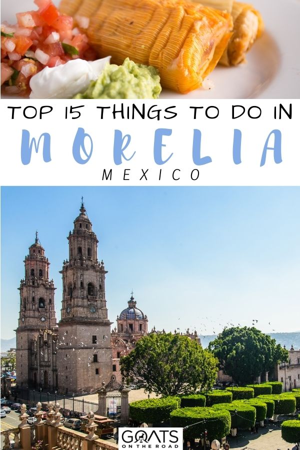 Want to explore the amazing Morelia? In this guide, we list the top 15 things to do in Morelia, Mexico. This stunning place of Morelia with a mix of history, amazing nature, culture, food, and more! Everything you need to know, we gathered it for you! | #traveltips #bucketlist #visitmexico “Top 15 Things to Do in Morelia Mexico
