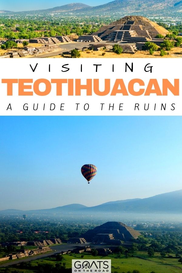 “Visiting Teotihuacan, Mexico: A Guide to The Ruins