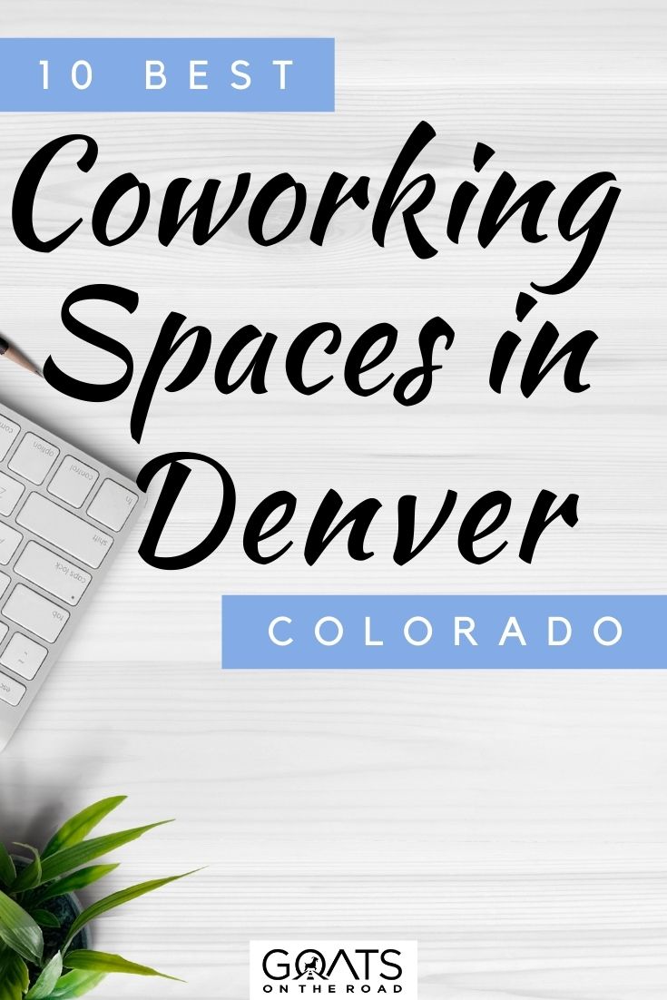 “10 Best Coworking Spaces in Denver, Colorado