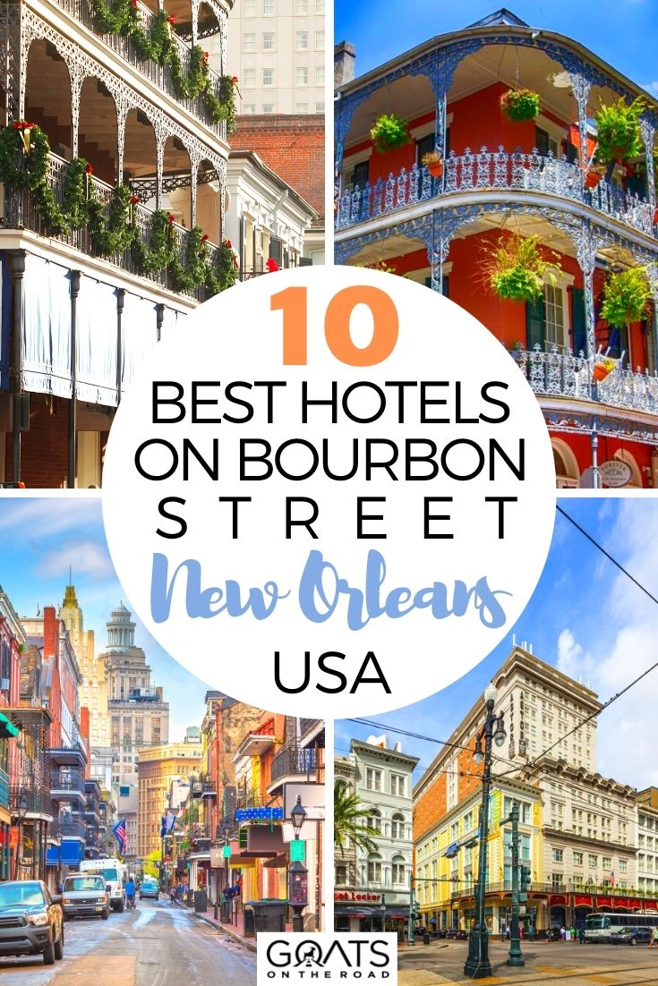10 Best Hotels On Bourbon Street, New Orleans