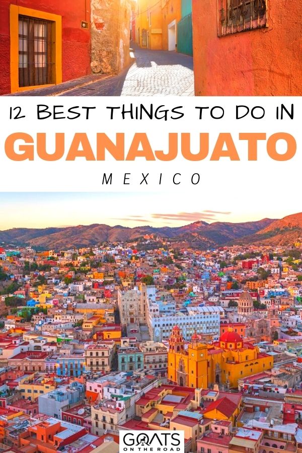 “12 Best Things To Do in Guanajuato, Mexico